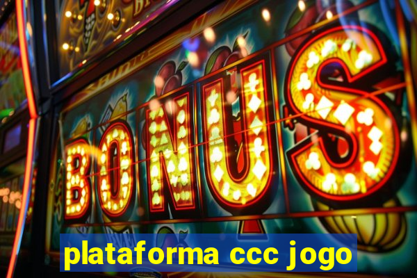 plataforma ccc jogo